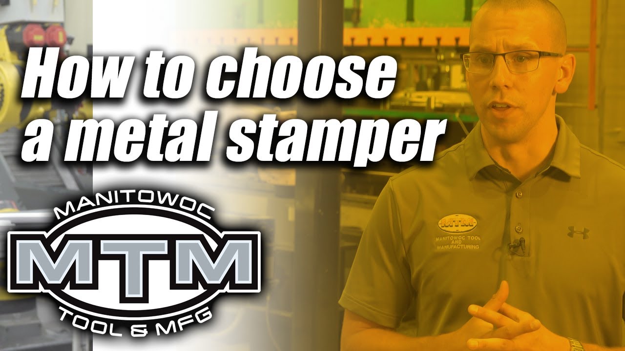 How to choose a metal stamping supplier...always near you? Manitowoc Stamping